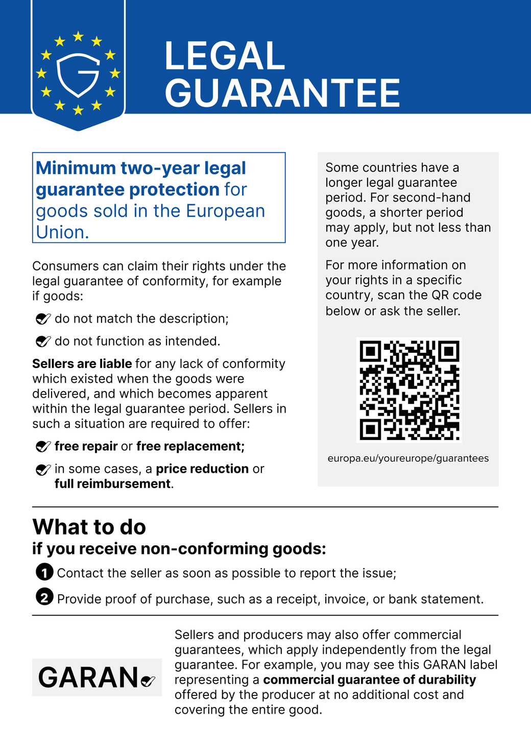 Legal guarantee: minimum two-year legal guarantee protection for goods sold in the European Union. More information at europa.eu/youreurope/guarantees